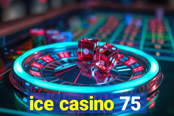 ice casino 75